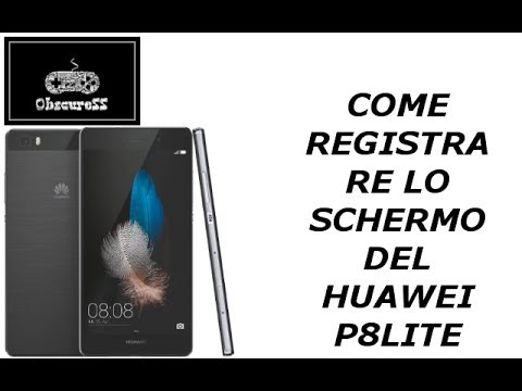 Come registrare lo schermo huawei p8 lite