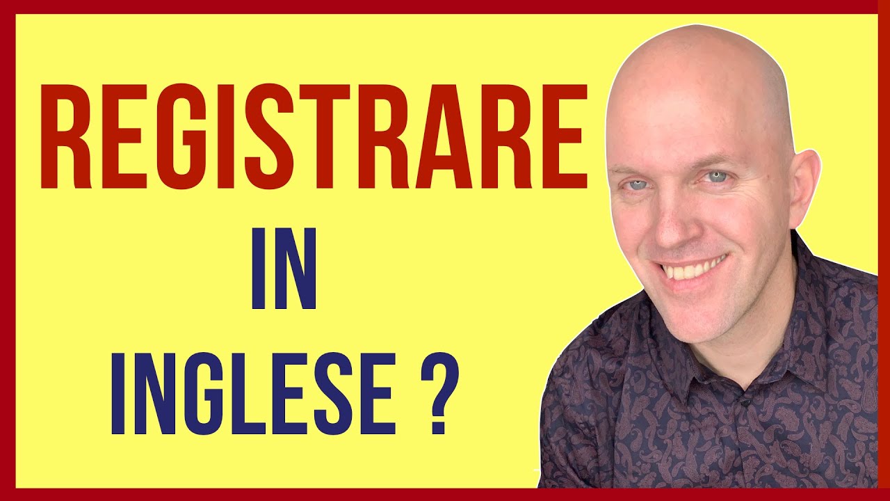Registrare inglese 1 Registrare inglese
