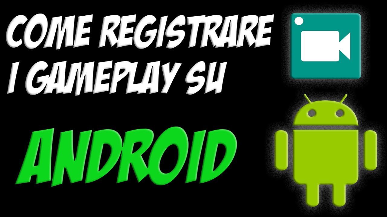 Registrare gameplay android 1 Registrare gameplay android
