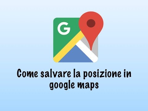 Come registrare una posizione su maps