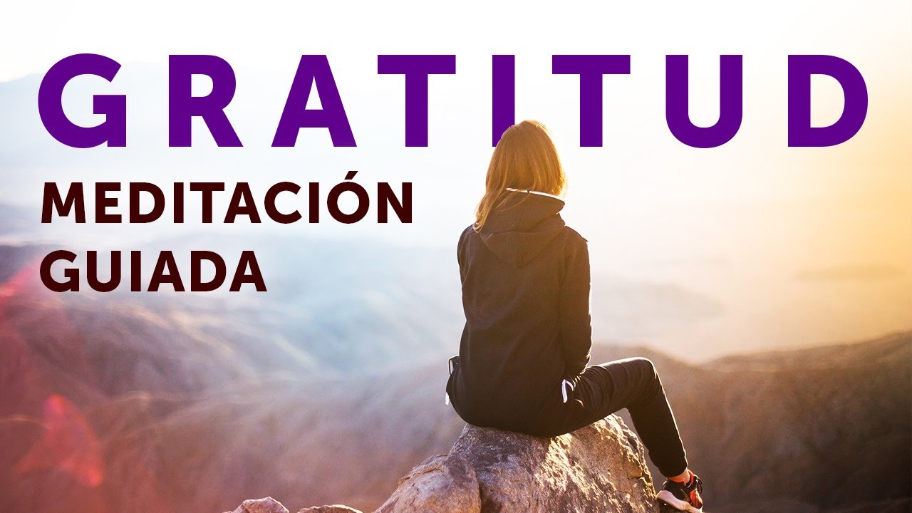 ¿Cómo hacer una meditación de agradecimiento?