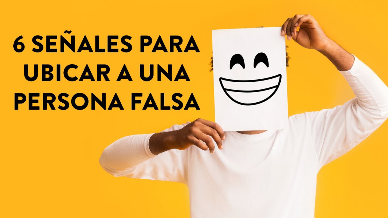 ¿Cómo se comporta una persona falsa?