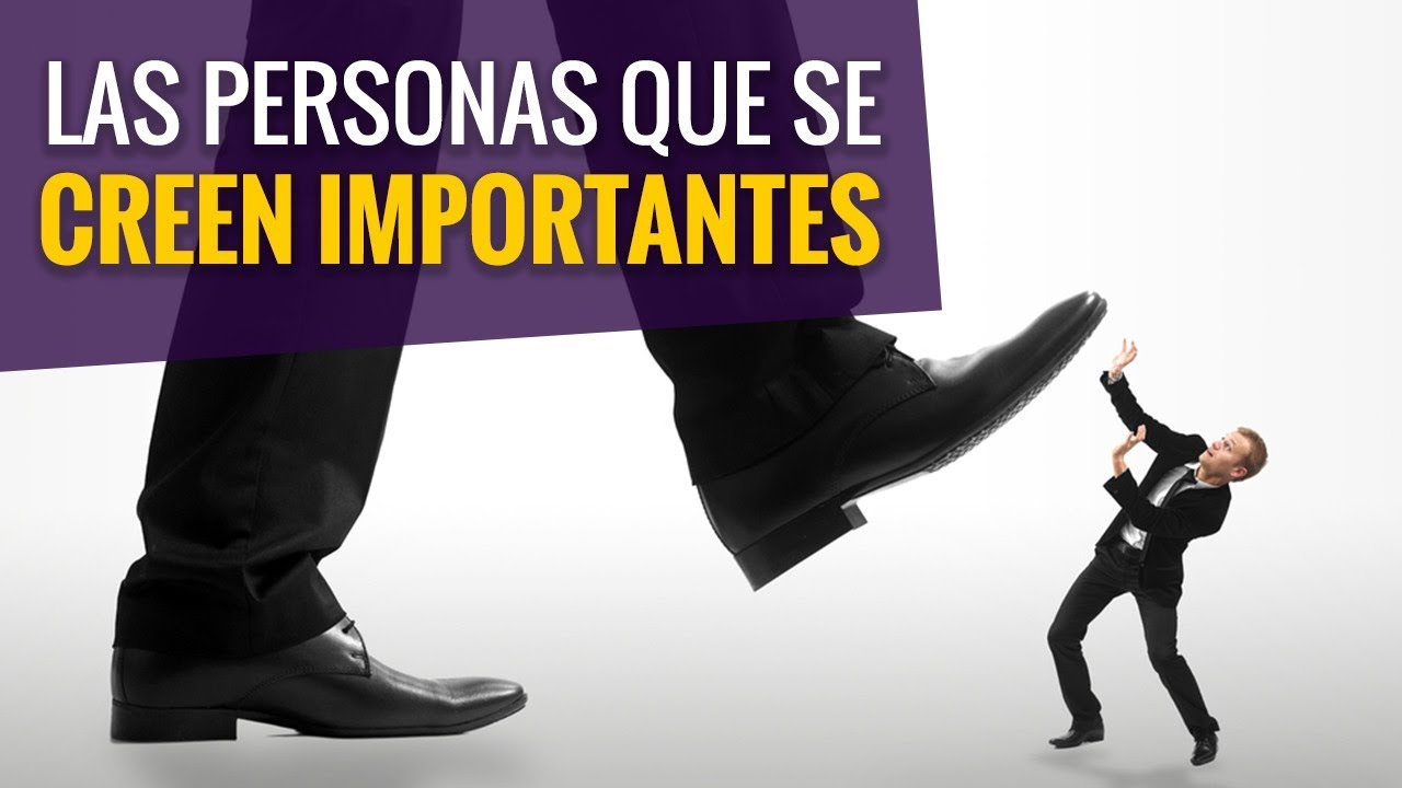 ¿Cuando una persona se cree muy importante?