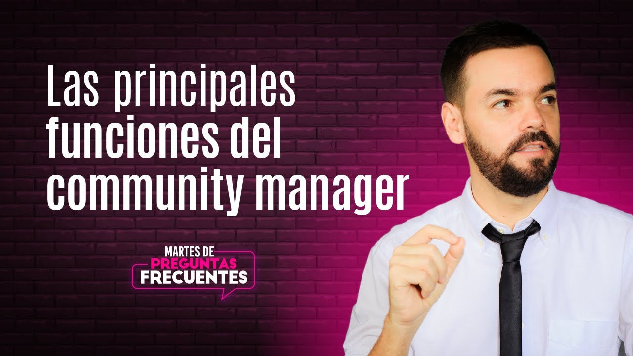 ¿Cuáles son las funciones de un Community Manager?