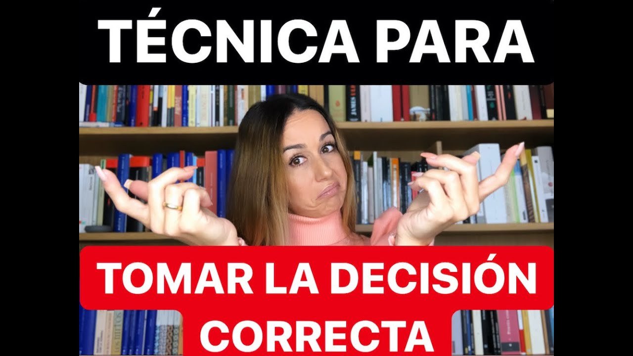 ¿Cómo saber si he tomado la decisión correcta?