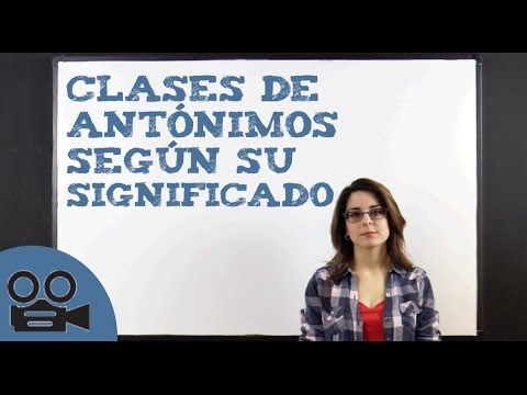 ¿Cuáles son los tres tipos de antónimos?