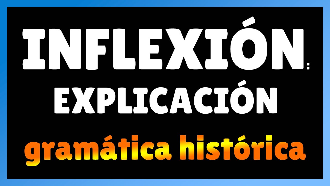 ¿Qué es una inflexión verbal ejemplos?