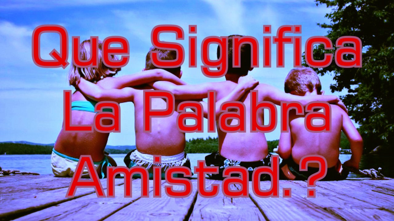 ¿Cómo se puede definir la amistad?