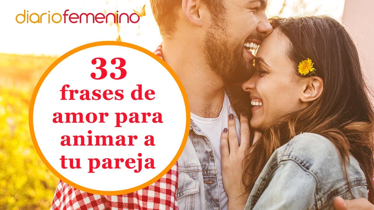 ¿Cómo animar al amor de tu vida?