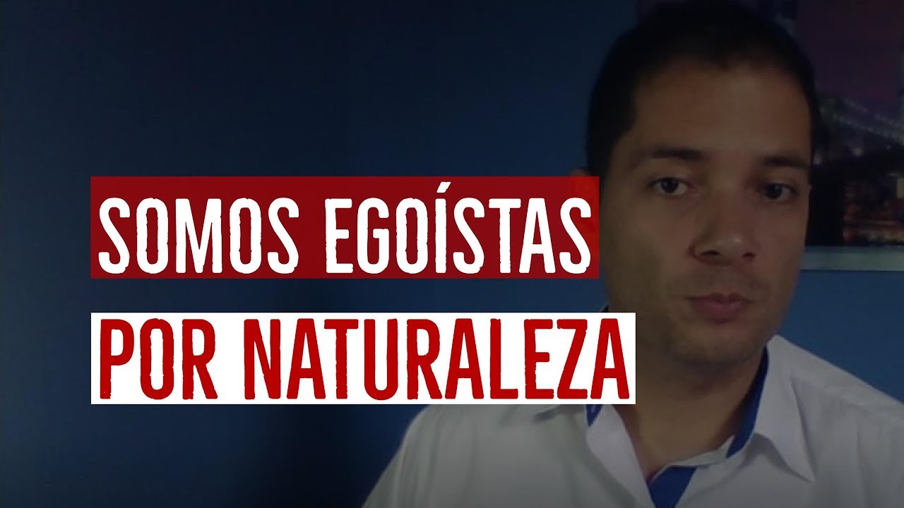 ¿Cuál es la causa del egoísmo?