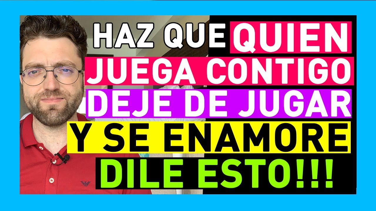 ¿Que decirle a alguien que juega contigo?