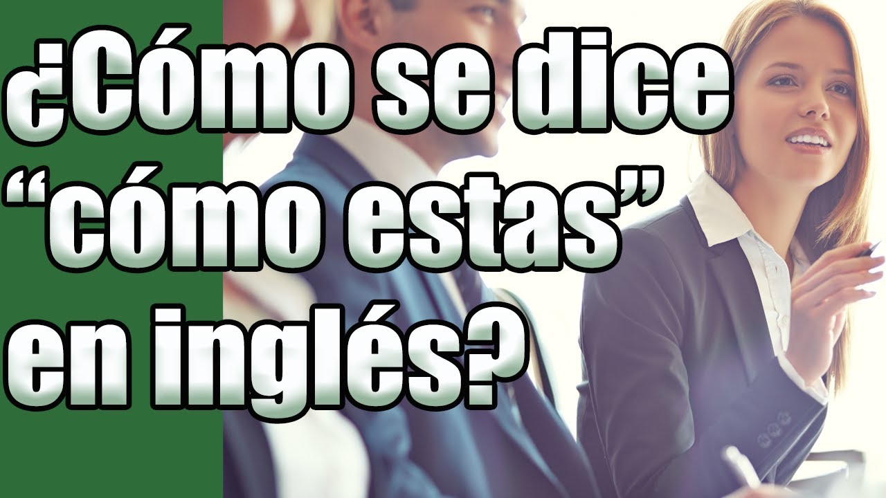 ¿Cómo estás muy bien y tú en inglés?