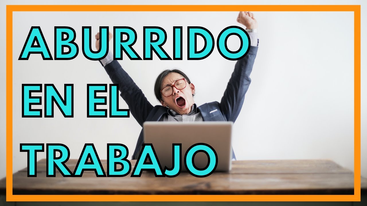 ¿Qué es un trabajo aburrido?