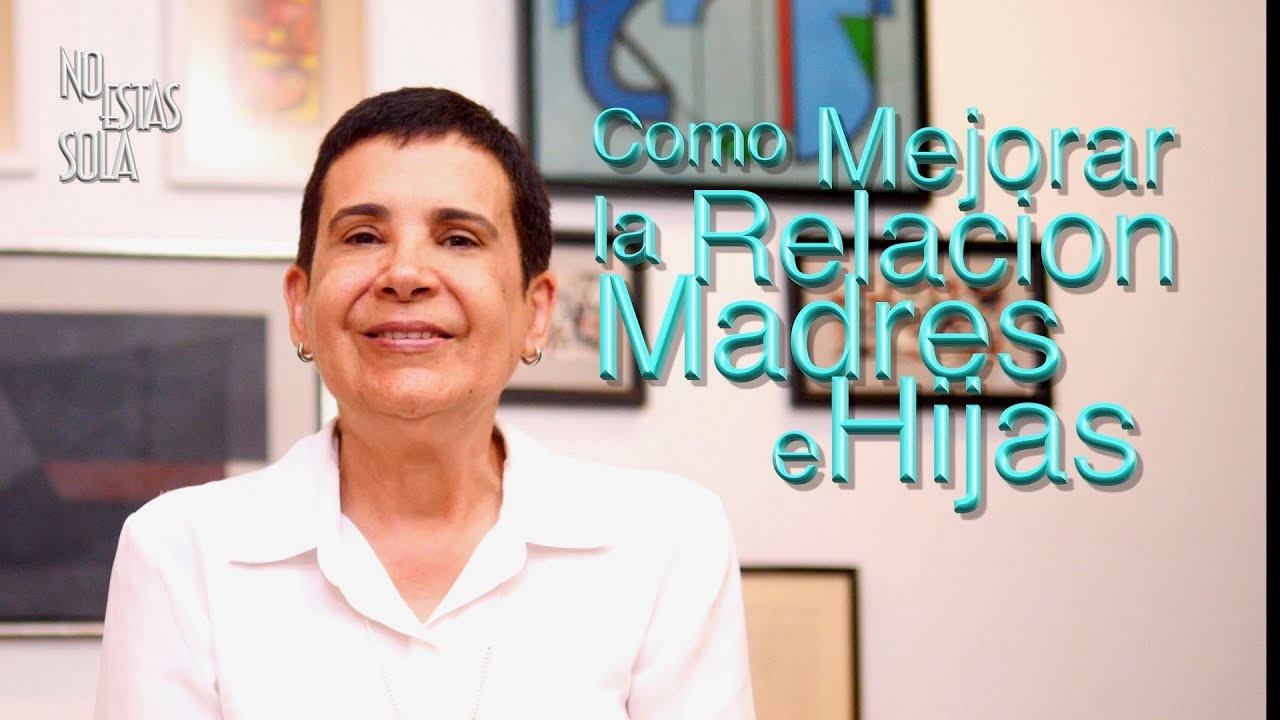 ¿Cómo mejorar la relación con mi hija adulta?