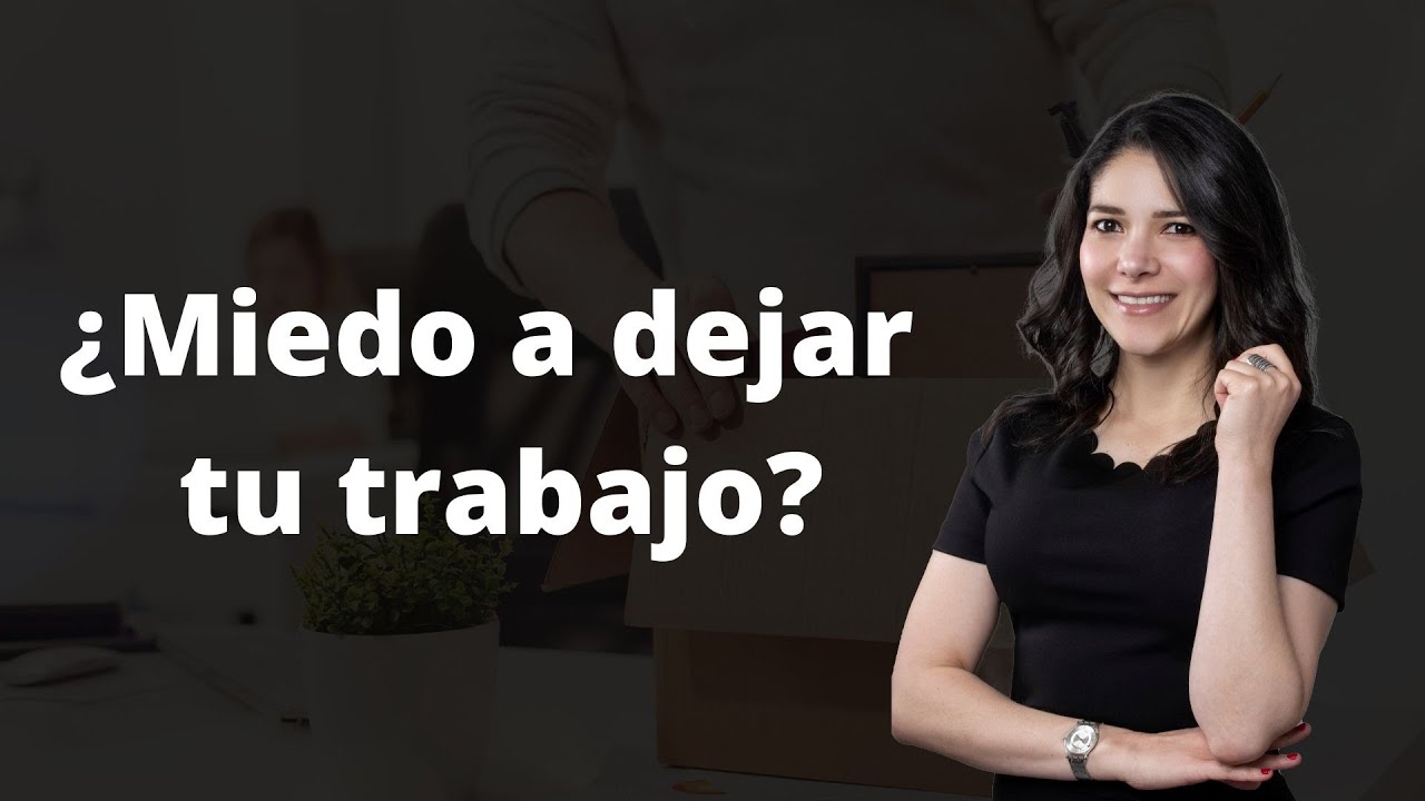 ¿Cómo dejar el miedo a renunciar a un trabajo?