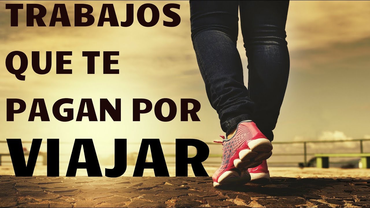 ¿Cómo viajar por el mundo y que te paguen?