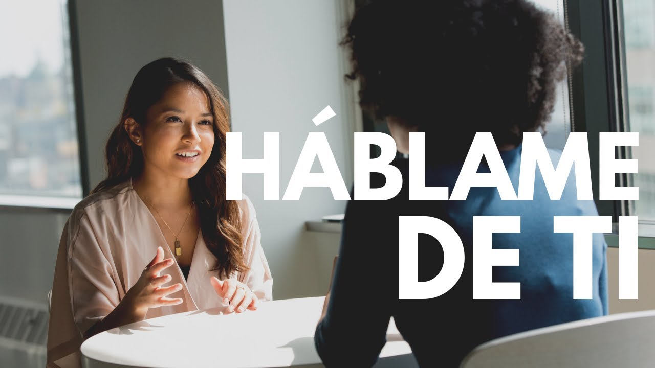 ¿Cómo debo hablar de mí en una entrevista?