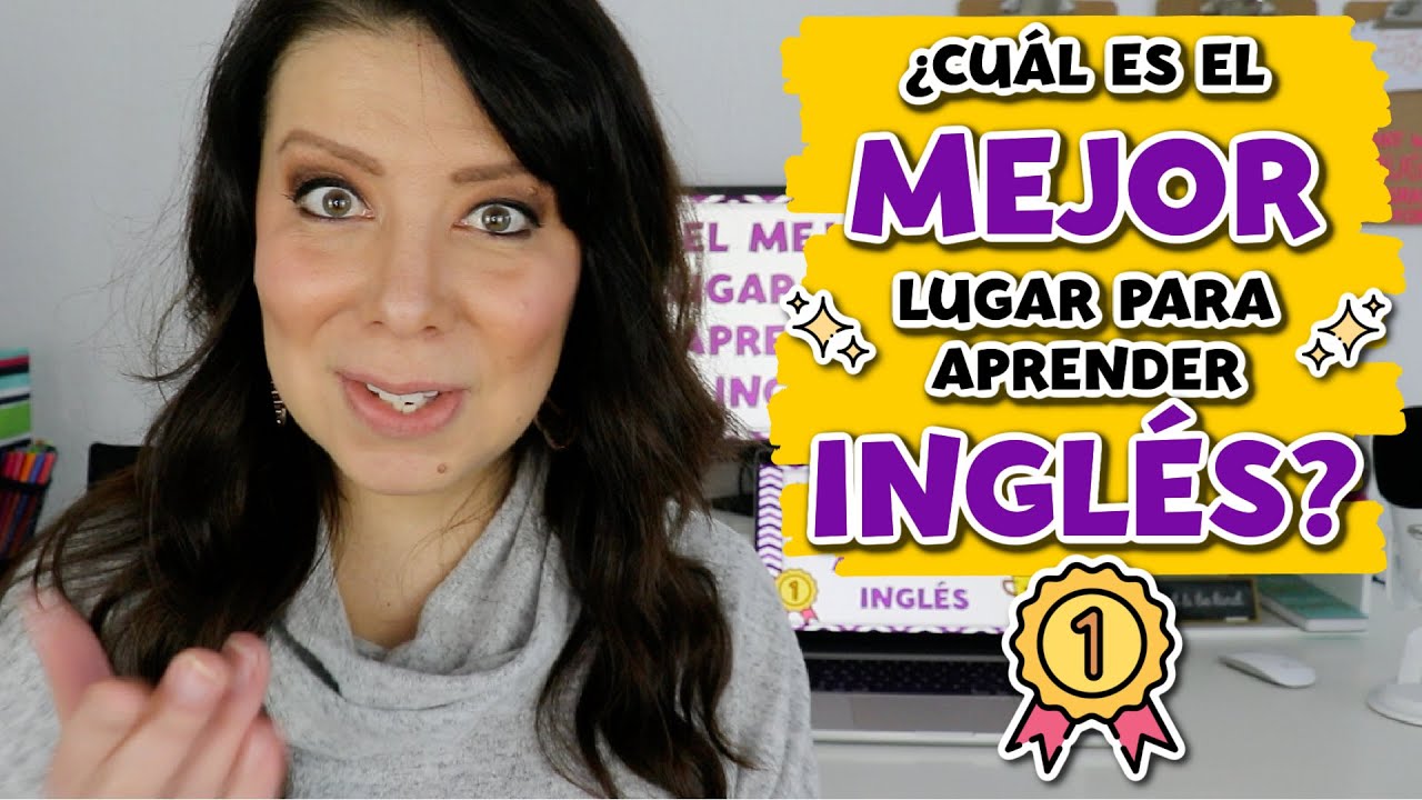 ¿Cuál es el mejor lugar para aprender inglés?