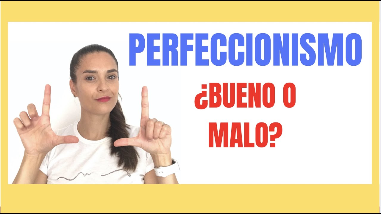 ¿Cuando el perfeccionismo es malo?