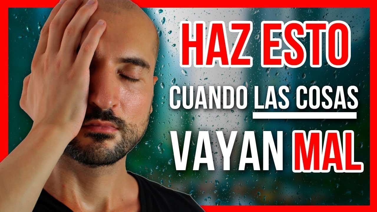 ¿Qué hacer cuando todo va mal en tu vida?