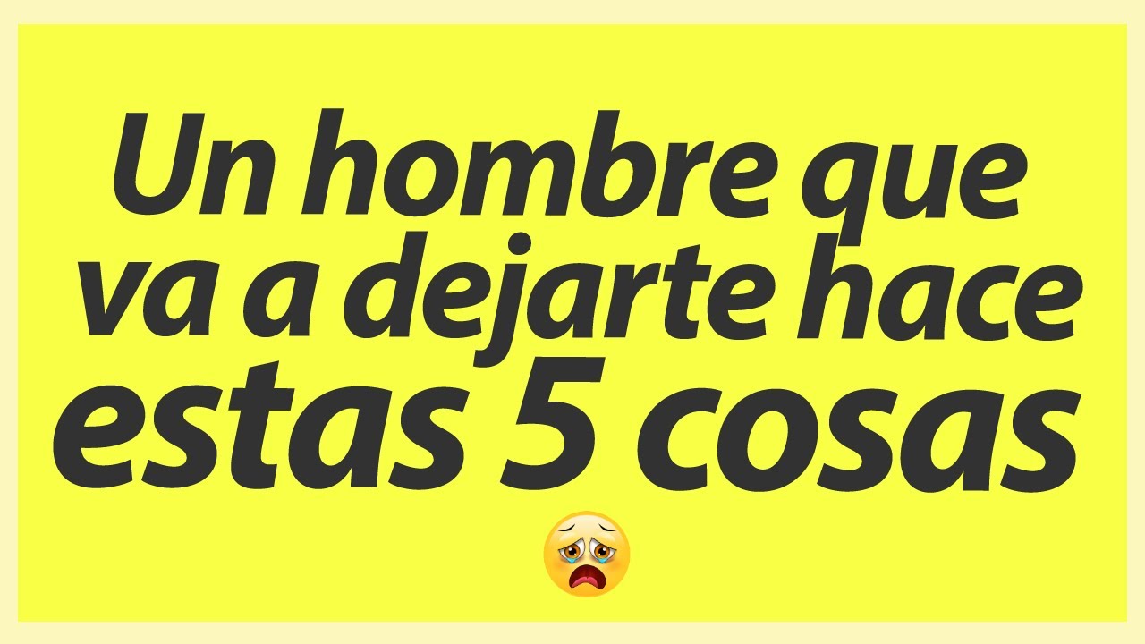 ¿Cuando un hombre te va a dejar?