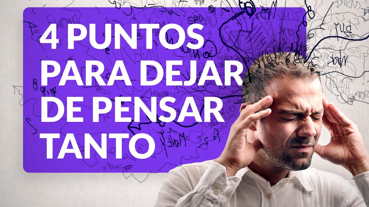 ¿Cómo dejar de Sobreanalizar las cosas?