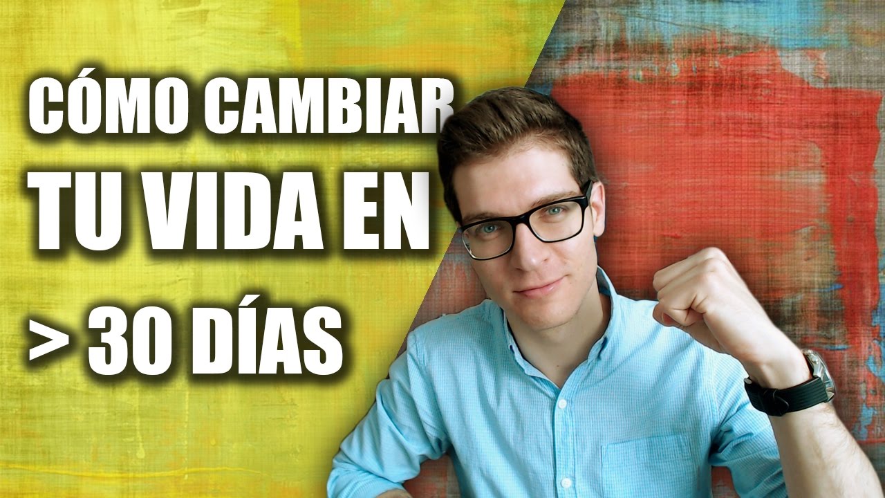 ¿Cómo cambiar tu vida en 30 días?