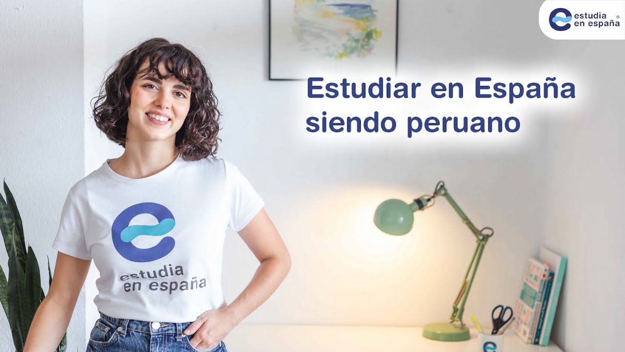 ¿Cómo estudiar en España si soy peruano?