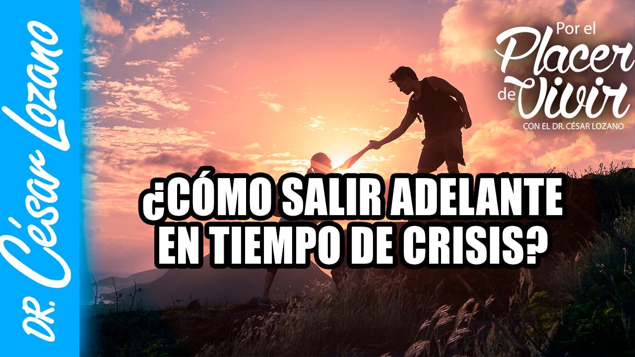 ¿Cómo salir adelante en tiempos de crisis?