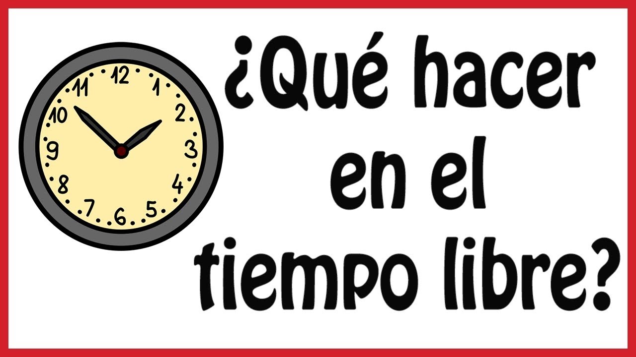 ¿Cómo podemos aprovechar nuestro tiempo libre y calidad de vida?