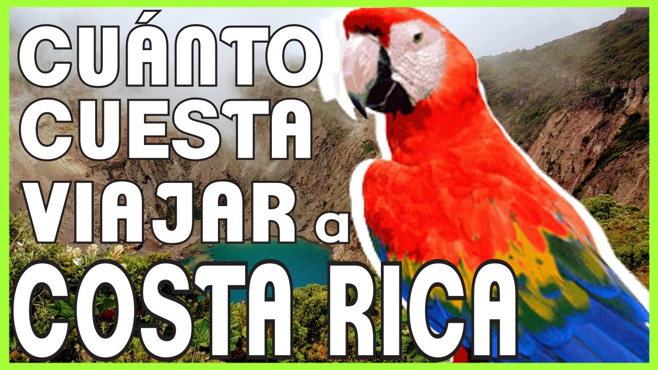 ¿Cuánto se necesita para viajar a Costa Rica?