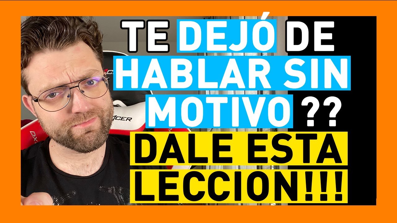 ¿Qué hacer cuando alguien te deja de hablar de la nada?