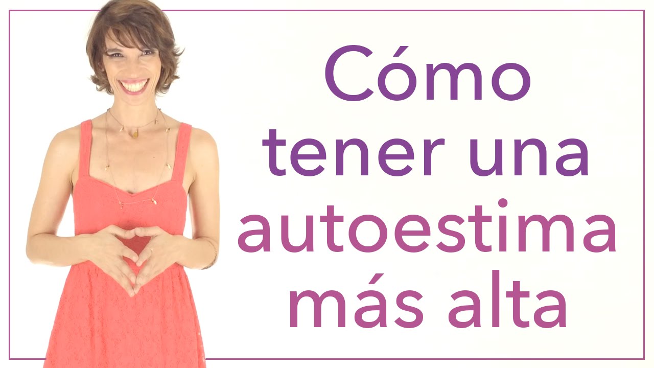 ¿Cómo tener una alta autoestima?