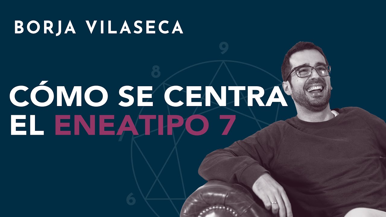 ¿Cómo se centra el eneatipo 7?