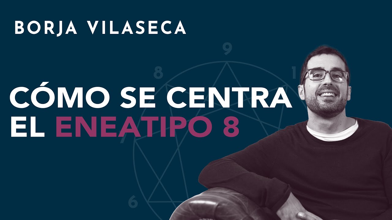 ¿Cómo se centra el eneatipo 8?