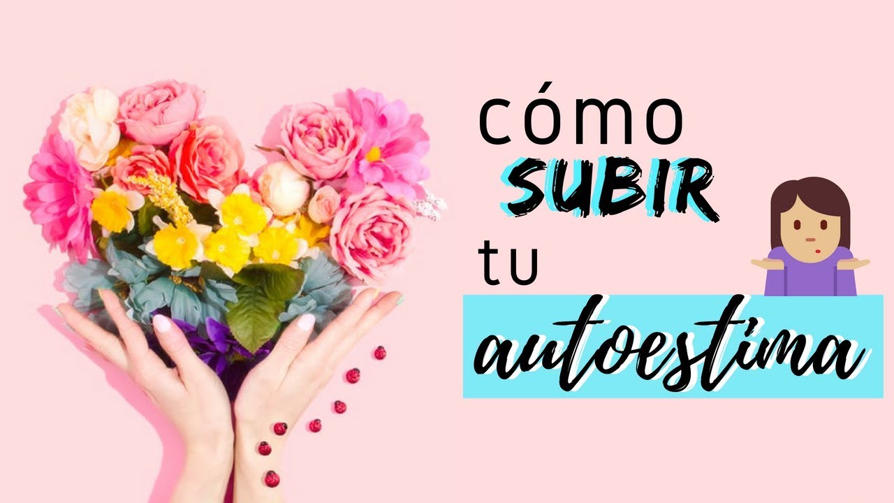 ¿Cómo hacer para subir el autoestima de una mujer?