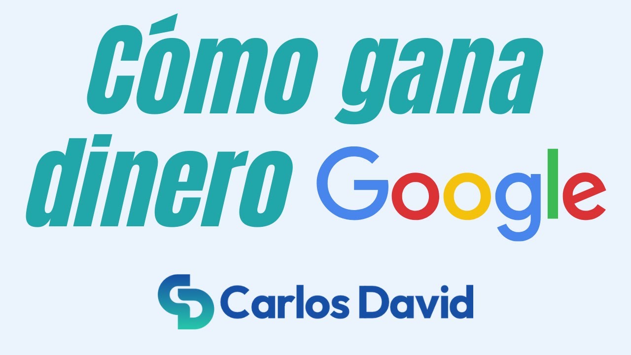 ¿Cómo es que Google gana dinero?
