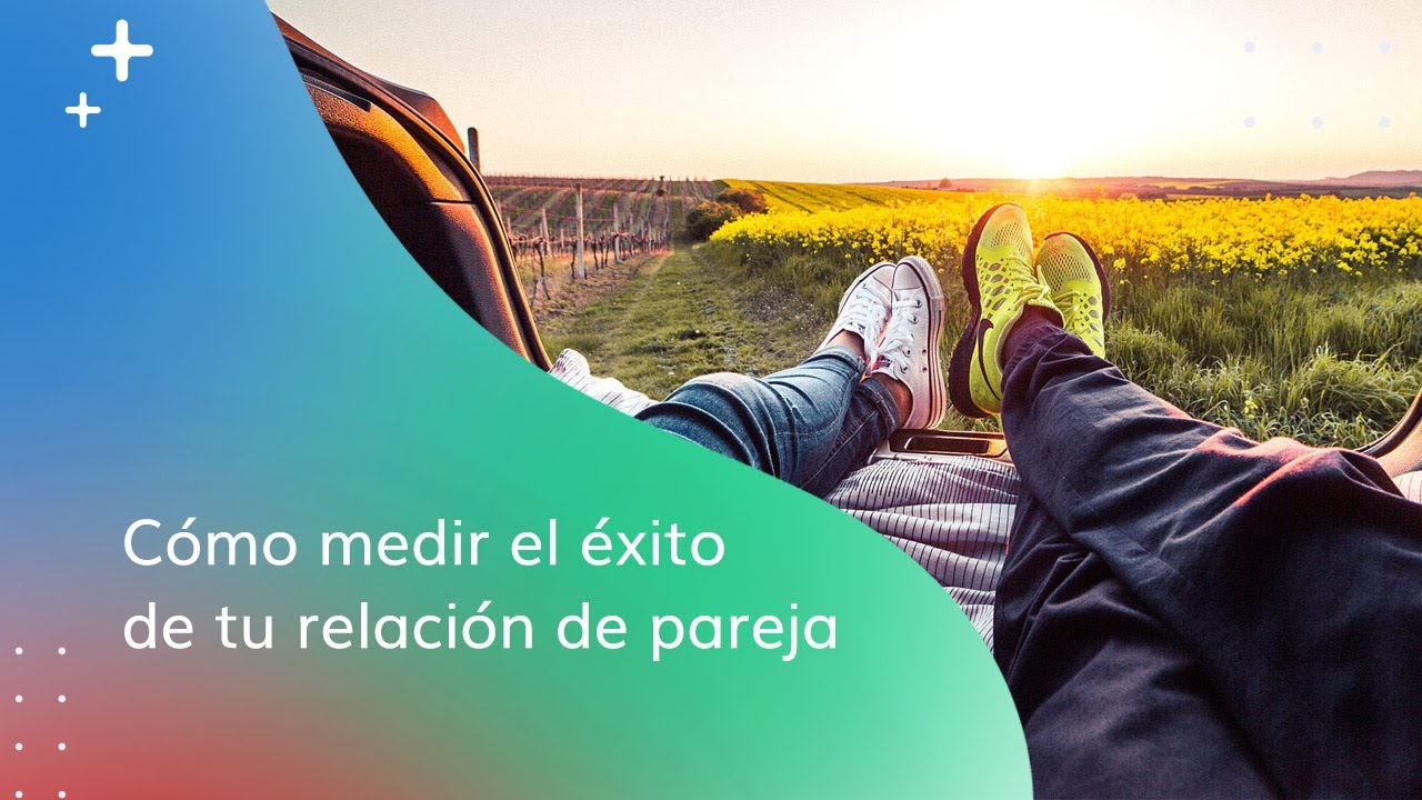 ¿Cuál es la clave de una relación exitosa?