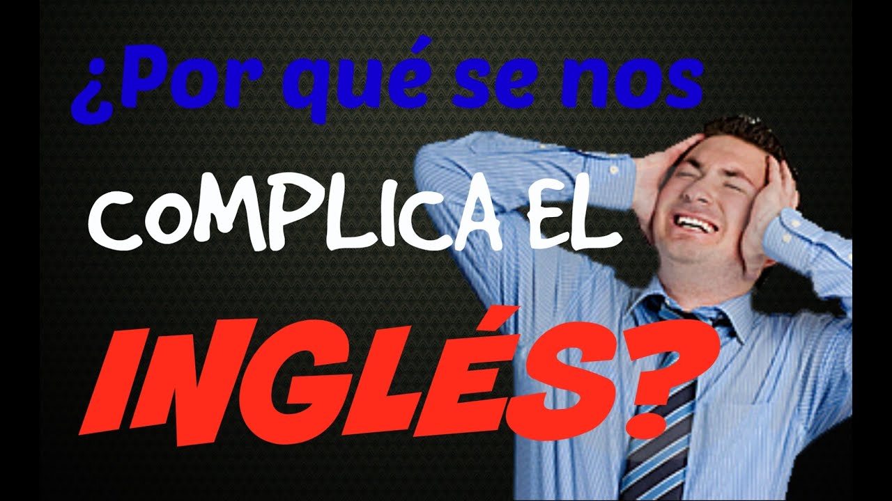 ¿Por qué es tan difícil aprender inglés?