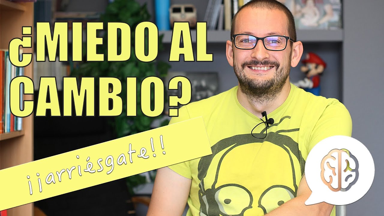 ¿Por qué siento miedo al cambio?