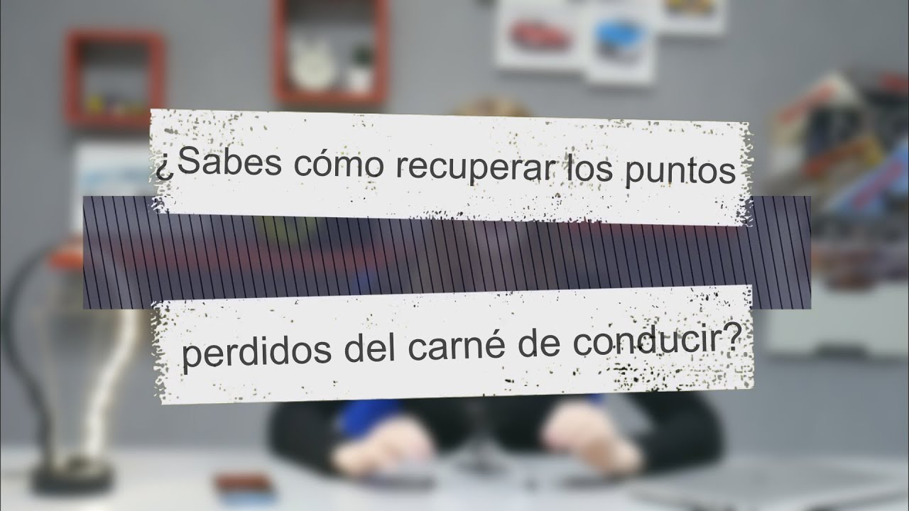 ¿Cómo volver a tener 15 puntos en el carnet de conducir?