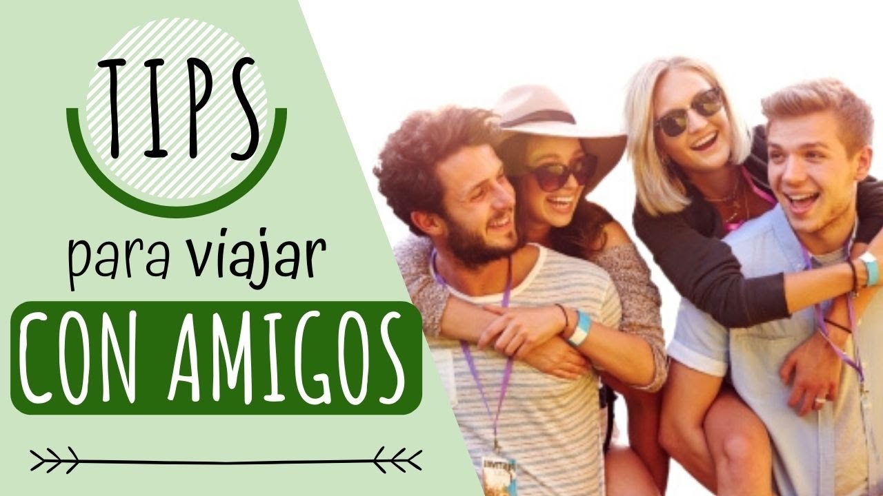 ¿Por que viajar con amigos?