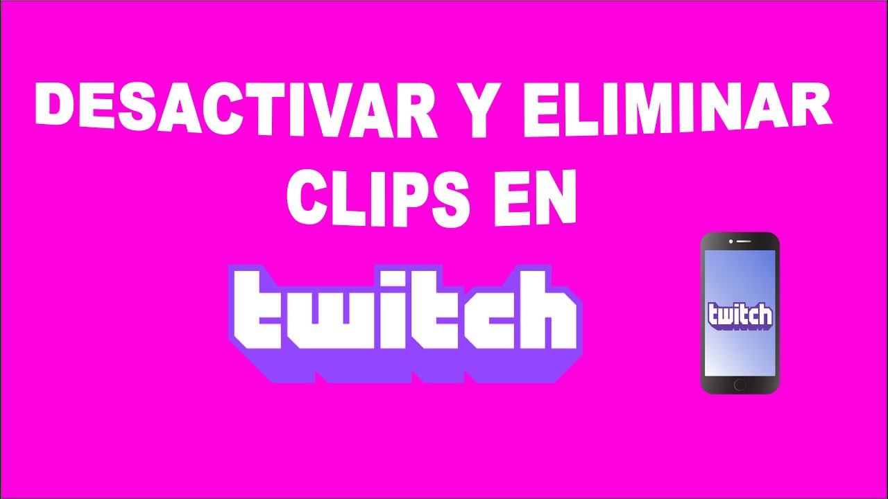 Elimina clips de Twitch en tu móvil: tutorial fácil y rápido