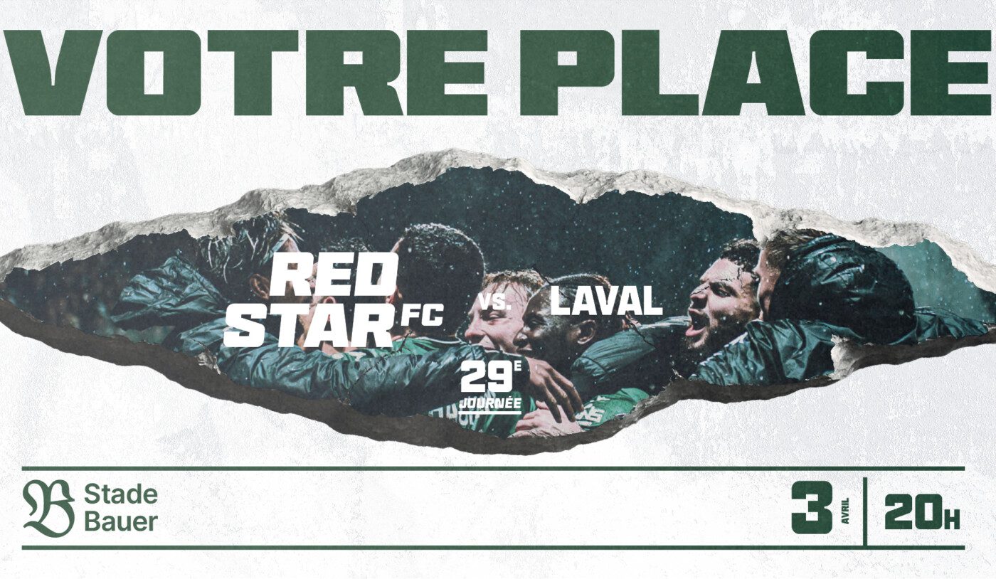 VOTRE PLACE POUR RED STAR FC / LAVAL