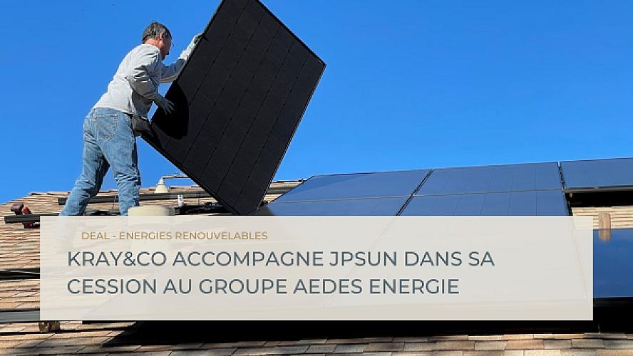 Kray&Co accompagne JPSUN dans sa cession au groupe Aedes Energie