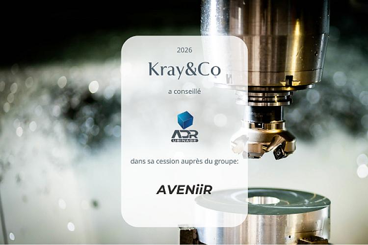 Kray&Co Accompange ADR Usinage dans sa transmission au groupe AVENiiR