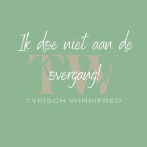 Ik doe niet aan de overgang