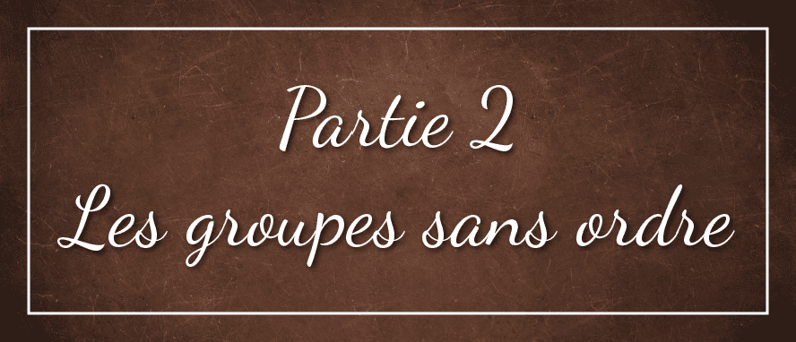 Les groupes sans ordre